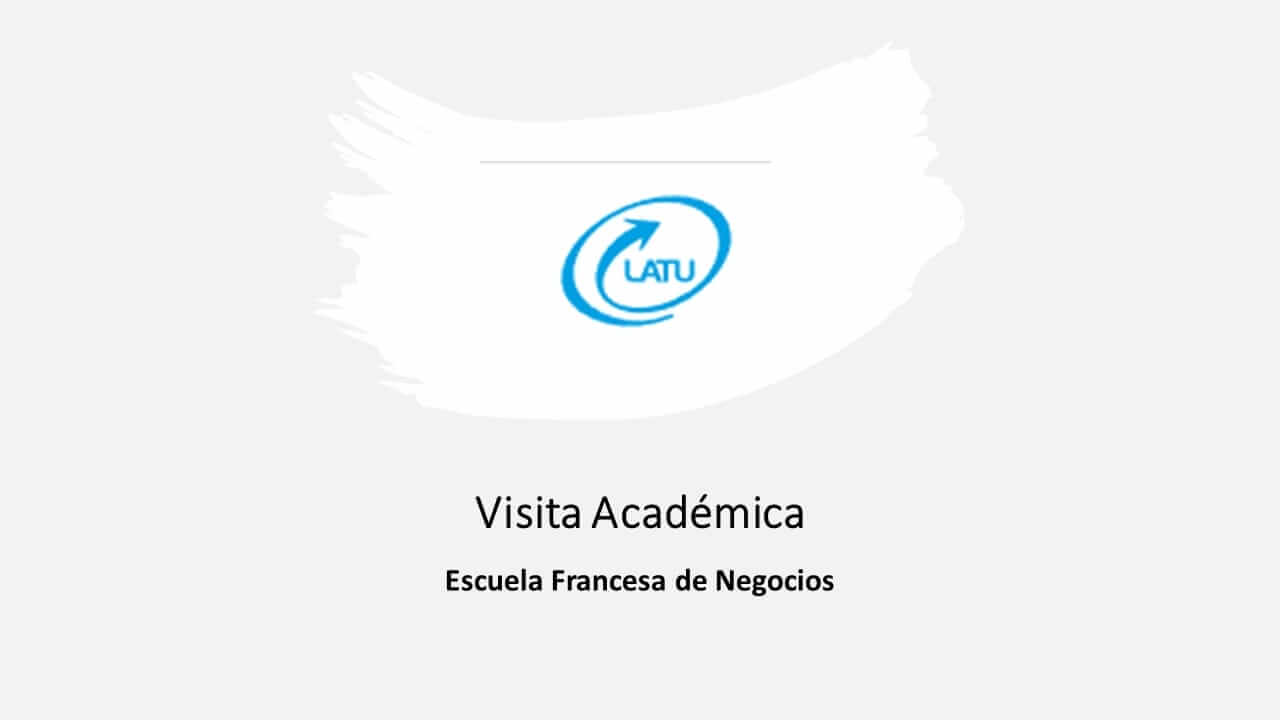 Visita Académica de los alumnos y profesores de la Escuela Francesa de negocios al LATU