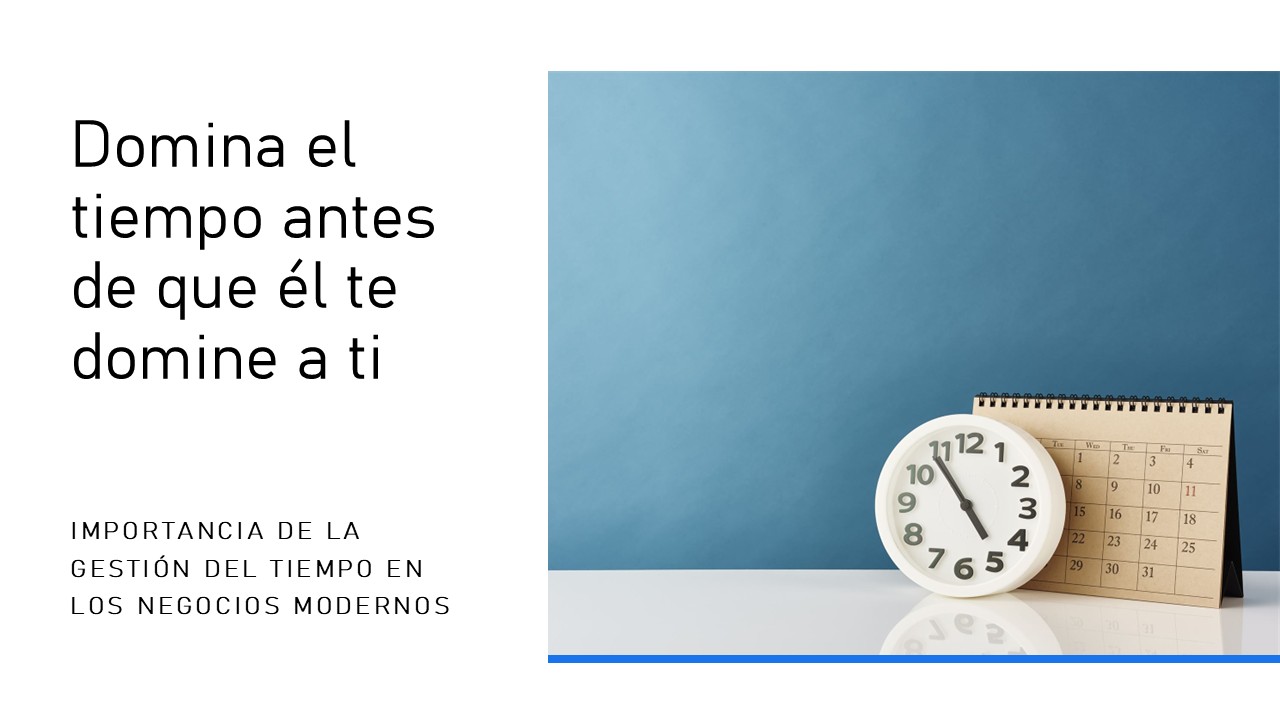 Domina el tiempo antes de que él te domine a ti