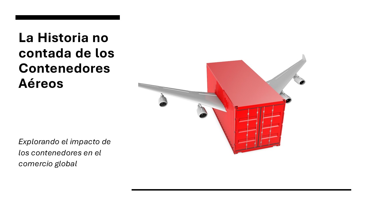 La Historia no contada de los Contenedores Aéreos